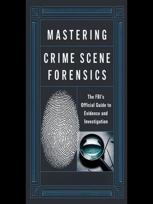 cover image of Mastering Crime Scene Forensics